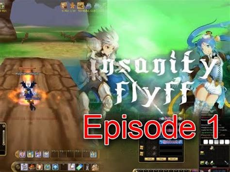 Insanity FLYFF Series Episode 1 .